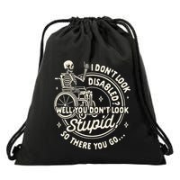 Disability I DonT Look Disabled You DonT Look Stupid Drawstring Bag