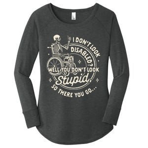 Disability I DonT Look Disabled You DonT Look Stupid Women's Perfect Tri Tunic Long Sleeve Shirt