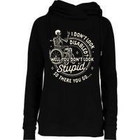 Disability I DonT Look Disabled You DonT Look Stupid Womens Funnel Neck Pullover Hood