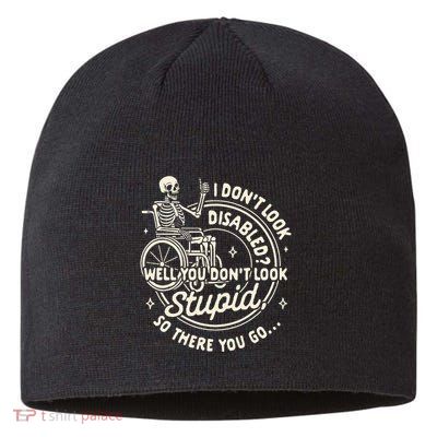 Disability I DonT Look Disabled You DonT Look Stupid Sustainable Beanie
