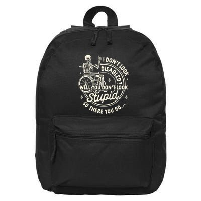 Disability I DonT Look Disabled You DonT Look Stupid 16 in Basic Backpack