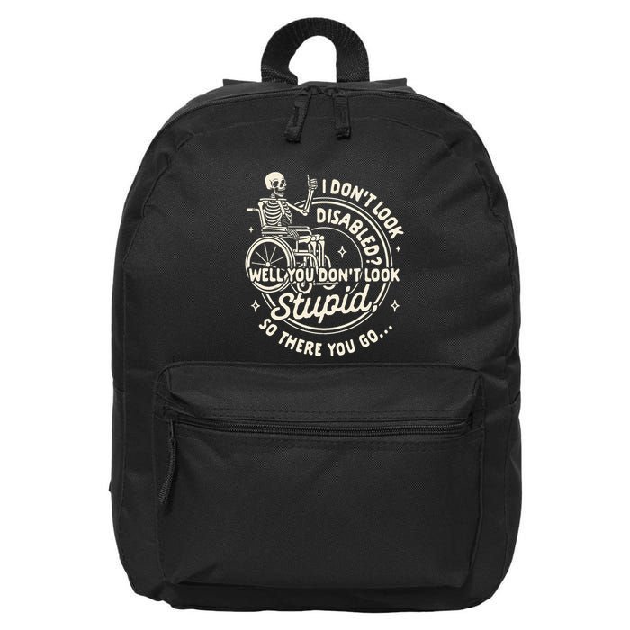 Disability I DonT Look Disabled You DonT Look Stupid 16 in Basic Backpack