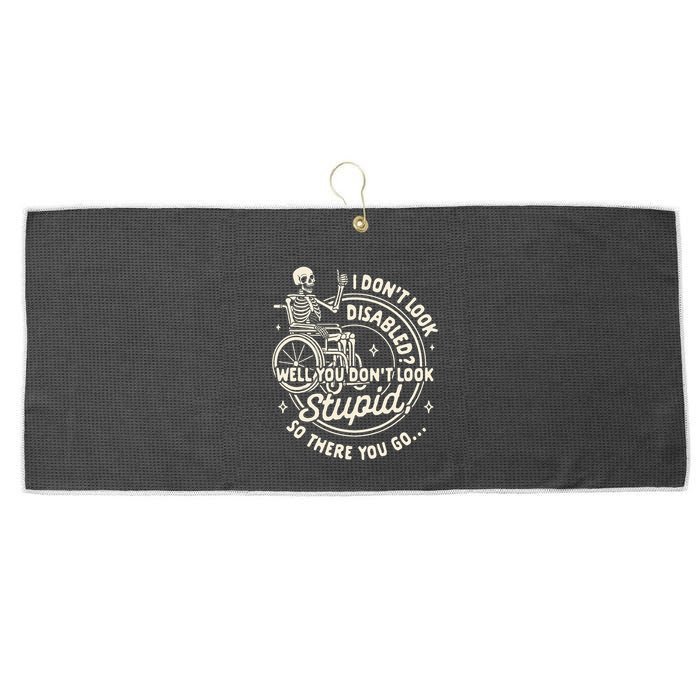 Disability I DonT Look Disabled You DonT Look Stupid Large Microfiber Waffle Golf Towel