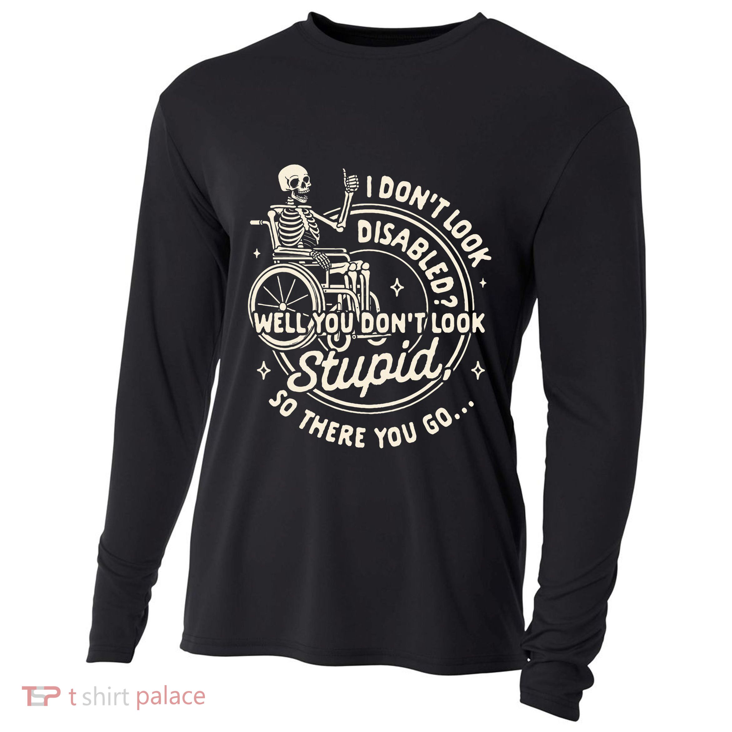 Disability I DonT Look Disabled You DonT Look Stupid Cooling Performance Long Sleeve Crew