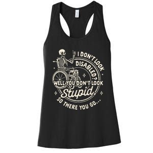 Disability I DonT Look Disabled You DonT Look Stupid Women's Racerback Tank