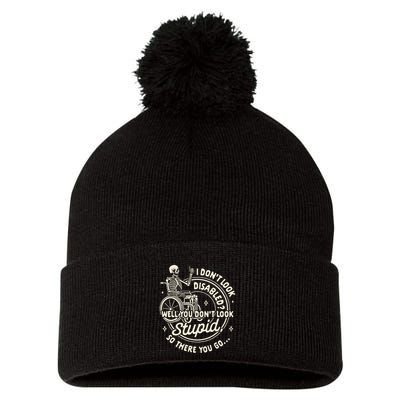 Disability I DonT Look Disabled You DonT Look Stupid Pom Pom 12in Knit Beanie