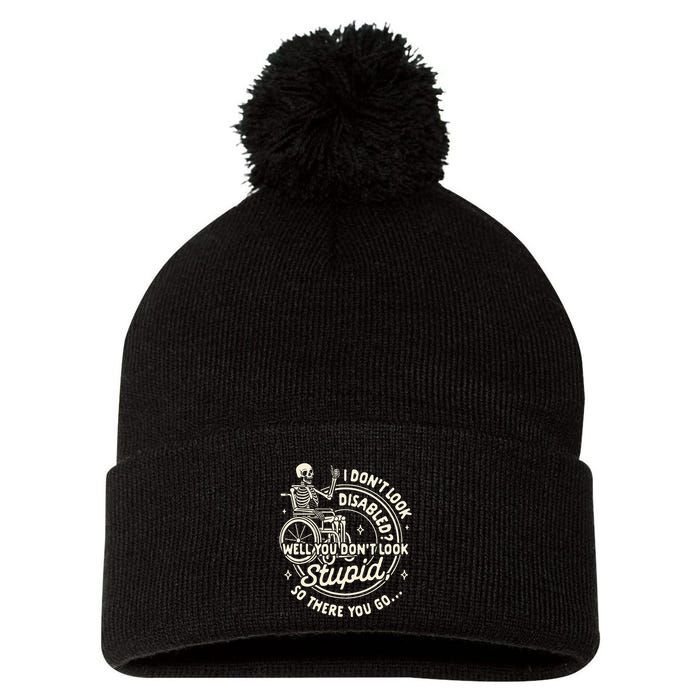 Disability I DonT Look Disabled You DonT Look Stupid Pom Pom 12in Knit Beanie
