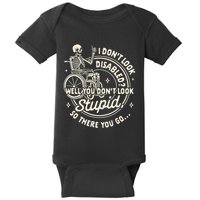 Disability I DonT Look Disabled You DonT Look Stupid Baby Bodysuit