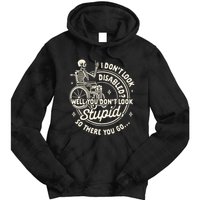 Disability I DonT Look Disabled You DonT Look Stupid Tie Dye Hoodie