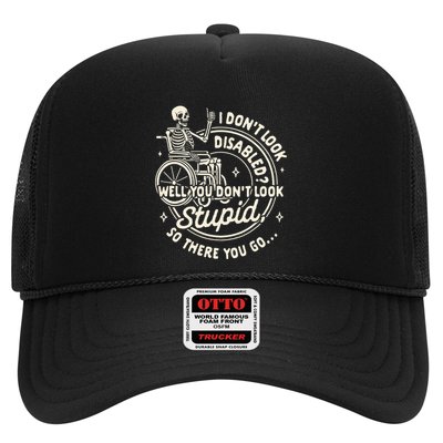 Disability I DonT Look Disabled You DonT Look Stupid Trucker Hat