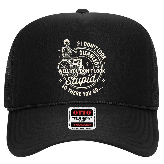 Disability I DonT Look Disabled You DonT Look Stupid Hat