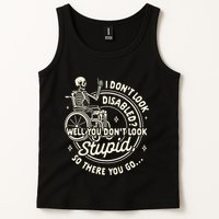 Disability I DonT Look Disabled You DonT Look Stupid Tank Top