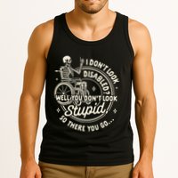 Disability I DonT Look Disabled You DonT Look Stupid Tank Top