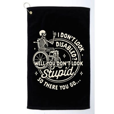 Disability I DonT Look Disabled You DonT Look Stupid Golf Towel
