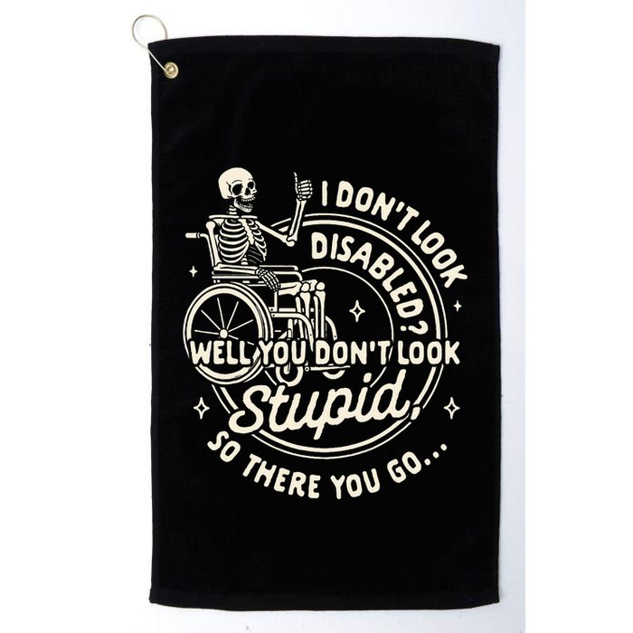 Disability I DonT Look Disabled You DonT Look Stupid Golf Towel
