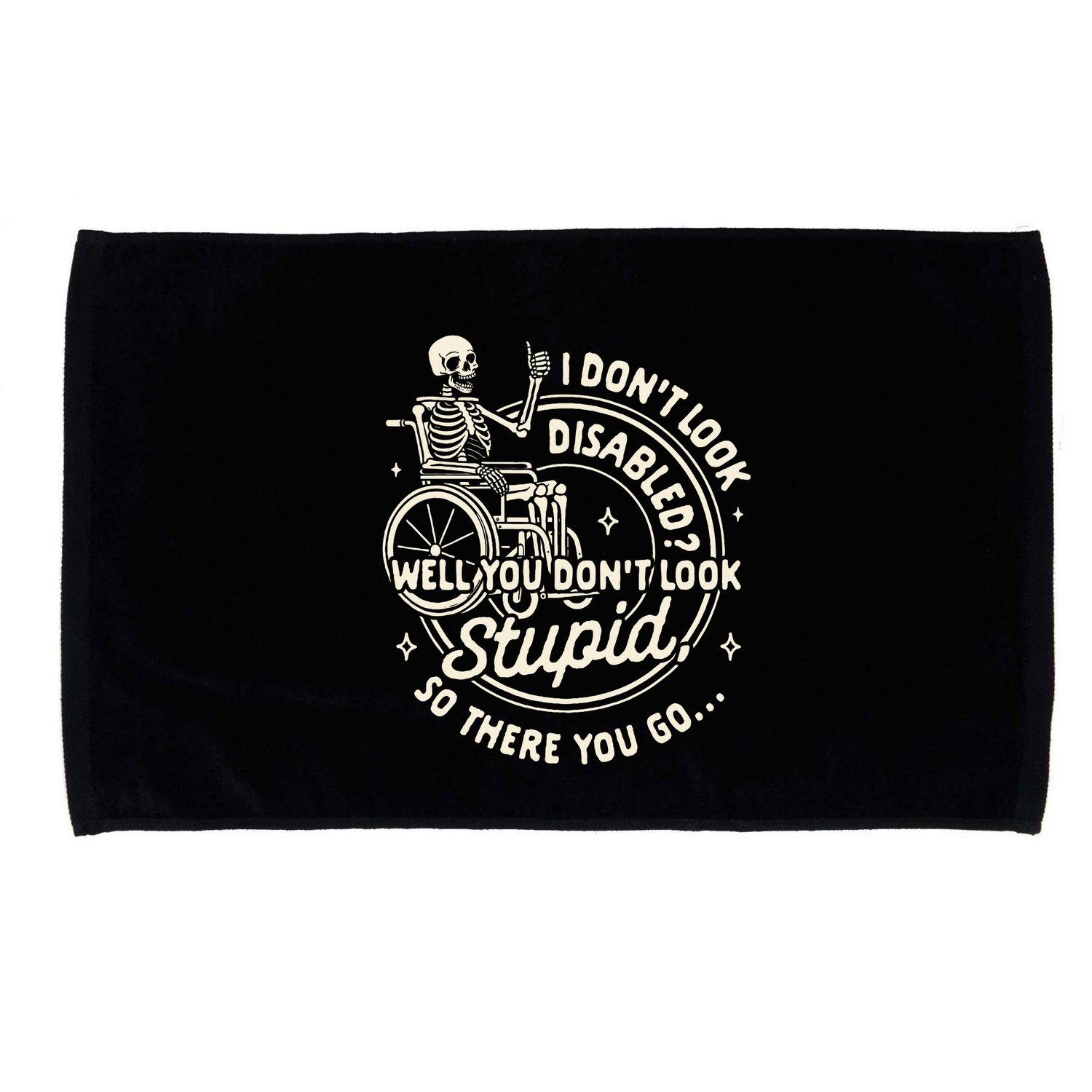 Disability I DonT Look Disabled You DonT Look Stupid Microfiber Hand Towel