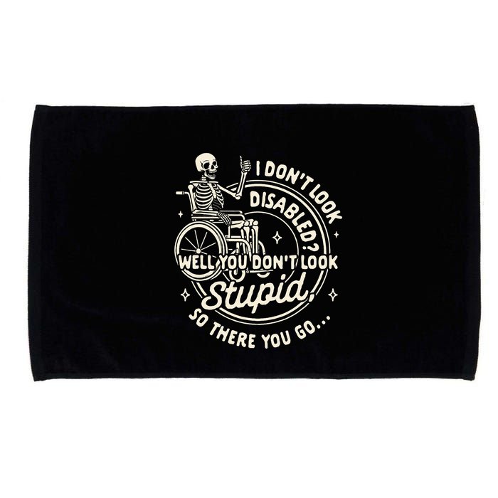 Disability I DonT Look Disabled You DonT Look Stupid Microfiber Hand Towel