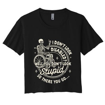 Disability I DonT Look Disabled You DonT Look Stupid Crop Top