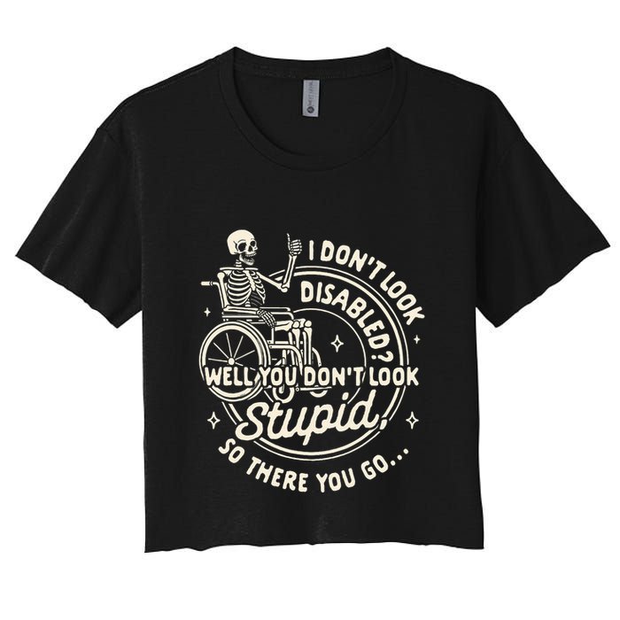 Disability I DonT Look Disabled You DonT Look Stupid Crop Top
