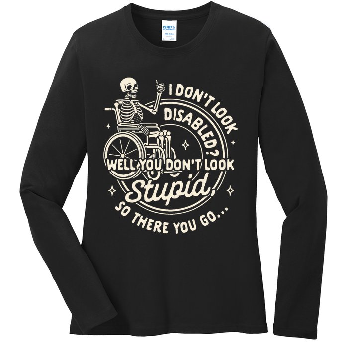 Disability I DonT Look Disabled You DonT Look Stupid Ladies Long Sleeve Shirt