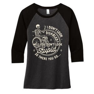 Disability I DonT Look Disabled You DonT Look Stupid Women's Tri-Blend 3/4-Sleeve Raglan Shirt