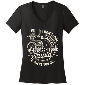 Disability I DonT Look Disabled You DonT Look Stupid Women's V-Neck T-Shirt