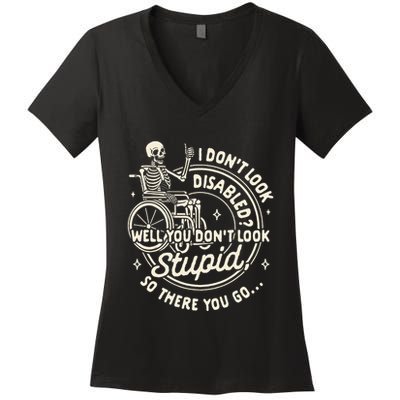Disability I DonT Look Disabled You DonT Look Stupid Women's V-Neck T-Shirt