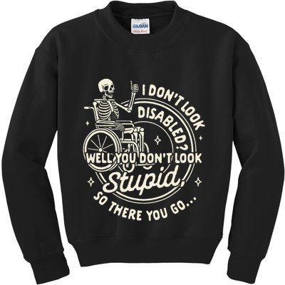 Disability I DonT Look Disabled You DonT Look Stupid Kids Sweatshirt