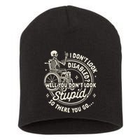 Disability I DonT Look Disabled You DonT Look Stupid Short Acrylic Beanie