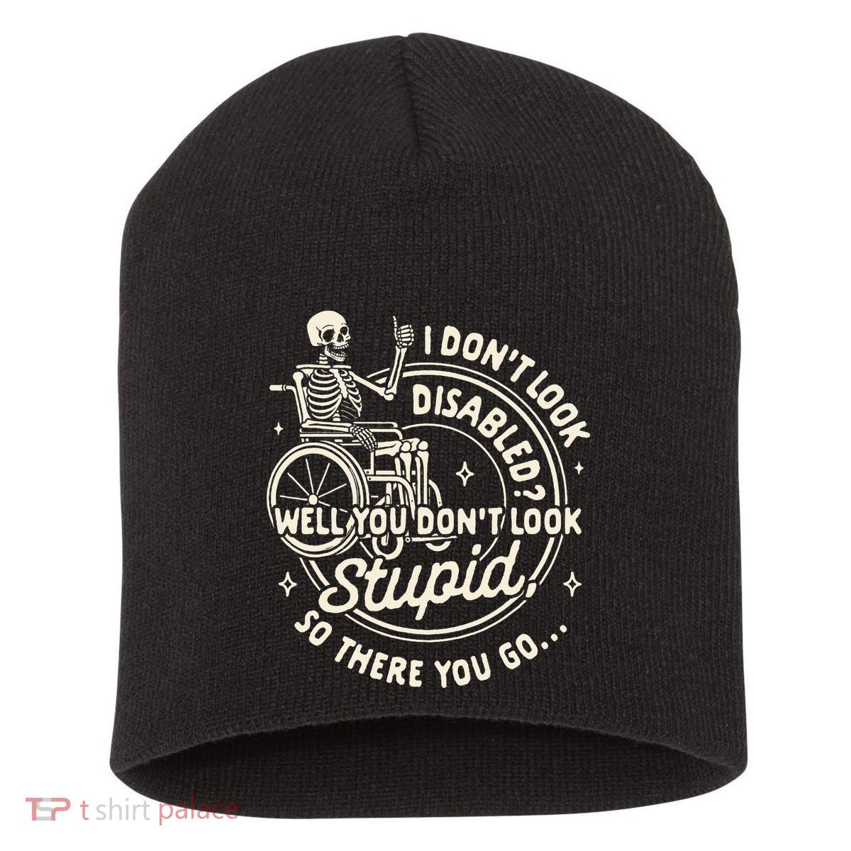 Disability I DonT Look Disabled You DonT Look Stupid Short Acrylic Beanie