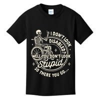 Disability I DonT Look Disabled You DonT Look Stupid Kids T-Shirt