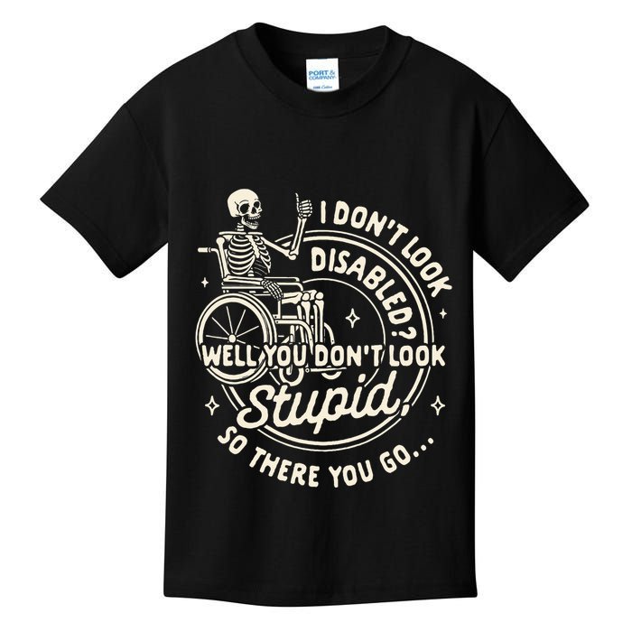 Disability I DonT Look Disabled You DonT Look Stupid Kids T-Shirt