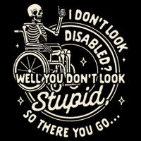 Disability I DonT Look Disabled You DonT Look Stupid Kids T-Shirt