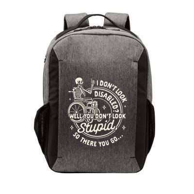 Disability I DonT Look Disabled You DonT Look Stupid Vector Backpack