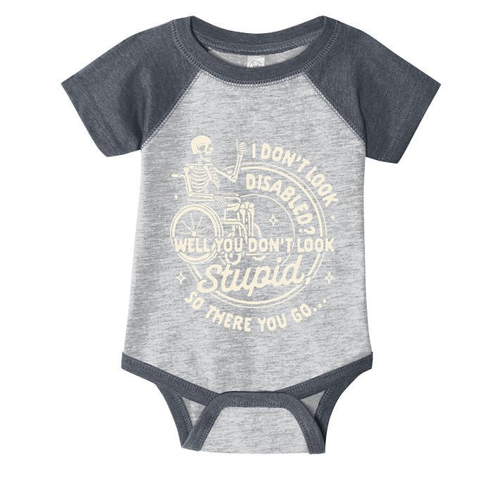 Disability I DonT Look Disabled You DonT Look Stupid Infant Baby Jersey Bodysuit