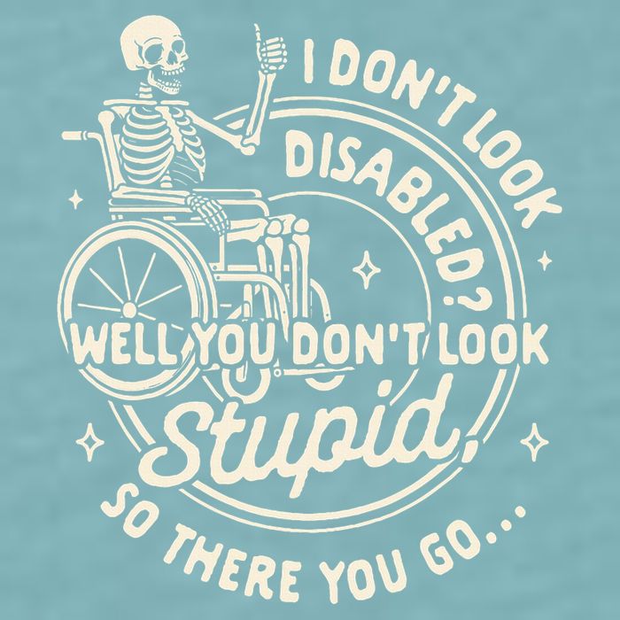 Disability I DonT Look Disabled You DonT Look Stupid Sueded Cloud Jersey T-Shirt