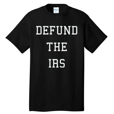 Defund IRS Tall T-Shirt