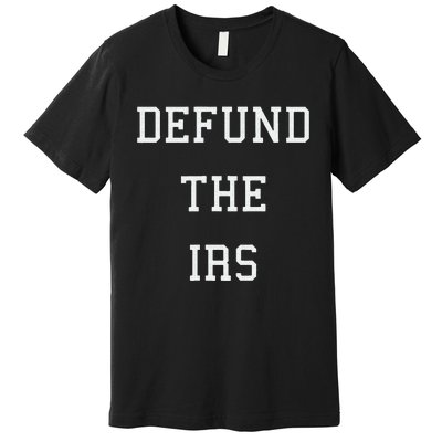 Defund IRS Premium T-Shirt