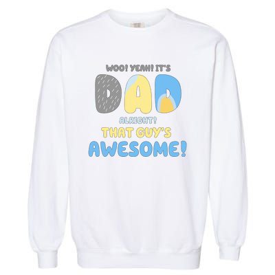 Dad Its Dad Alright That Guys Awesome Father Garment-Dyed Sweatshirt