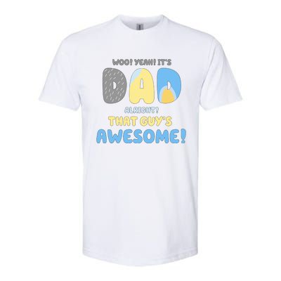 Dad Its Dad Alright That Guys Awesome Father Softstyle CVC T-Shirt