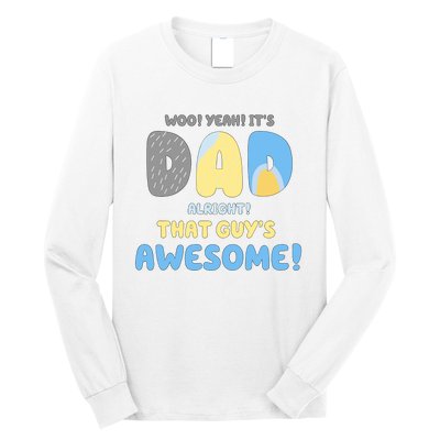 Dad Its Dad Alright That Guys Awesome Father Long Sleeve Shirt