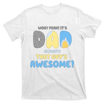 Dad Its Dad Alright That Guys Awesome Father T-Shirt