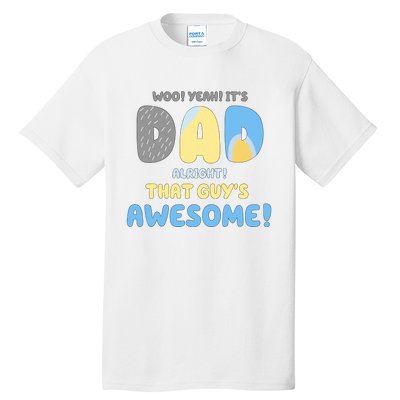 Dad Its Dad Alright That Guys Awesome Father Tall T-Shirt