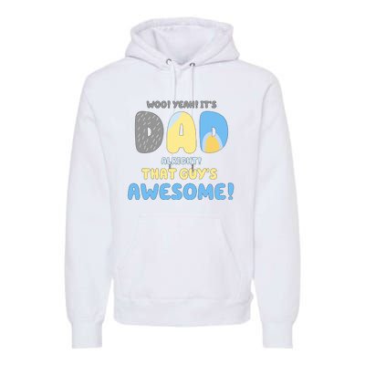 Dad Its Dad Alright That Guys Awesome Father Premium Hoodie