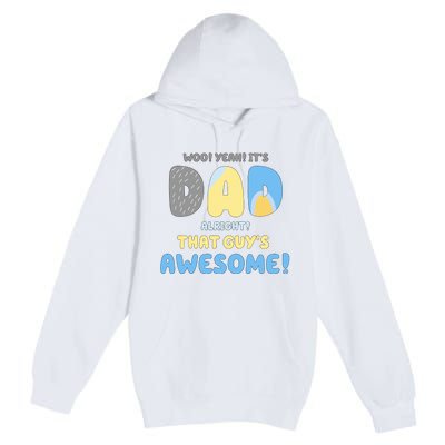 Dad Its Dad Alright That Guys Awesome Father Premium Pullover Hoodie