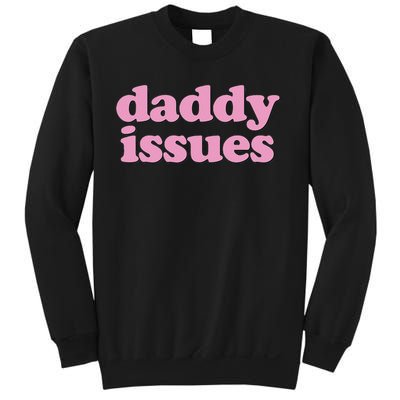 Daddy Issues  Sweatshirt