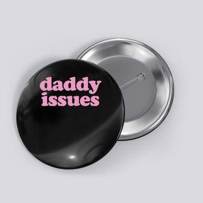 Daddy Issues  Button