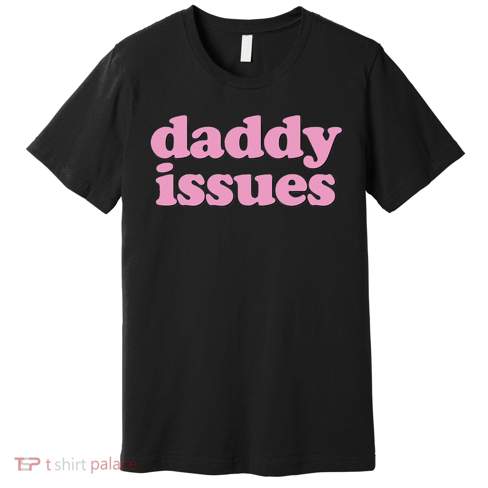 Daddy Issues  Premium T-Shirt