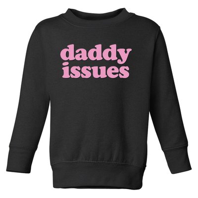 Daddy Issues  Toddler Sweatshirt