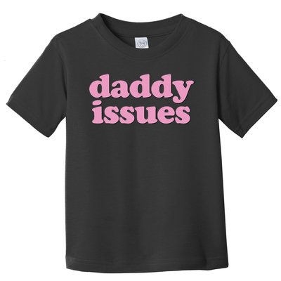 Daddy Issues  Toddler T-Shirt